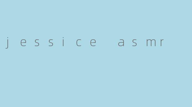 jessice asmr